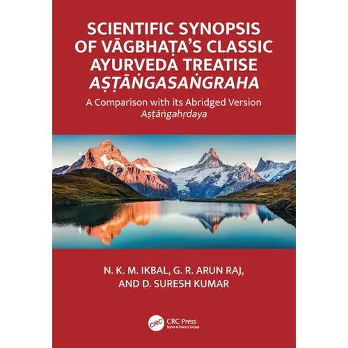 Scientific Synopsis of Vāgbhaṭa's Classic Ayurveda Treatise Aṣṭāṅgasaṅgraha: A Comparison with its Abridged Ve