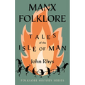 Manx Folklore - Tales of the Isle of Man (Folklore History Series)