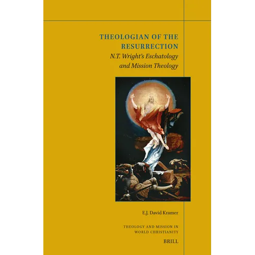 Theologian of the Resurrection: N.T. Wright's Eschatology and Mission Theology