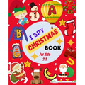 I Spy Christmas Book For Kids 2-5: A Cute Picture Guessing Game For Toddlers In Preschool and Kindergarten That Love Learning New Things While Having
