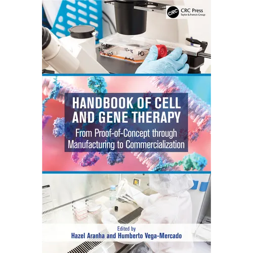 Handbook of Cell and Gene Therapy: From Proof-of-Concept through Manufacturing to Commercialization