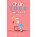 Chair Yoga for Seniors: Gentle Poses for Rejuvenation