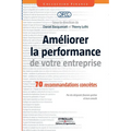 Améliorer la performance de votre entreprise: 70 recommandations concrètes. Par des dirigeants finances-gestion et leurs conseils