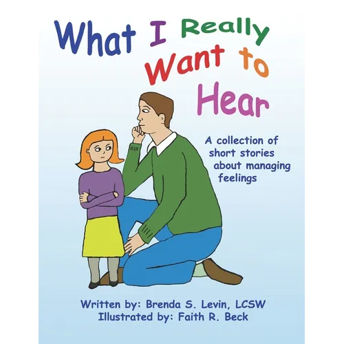 What I Really Want to Hear: A collection of short stories about managing feelings
