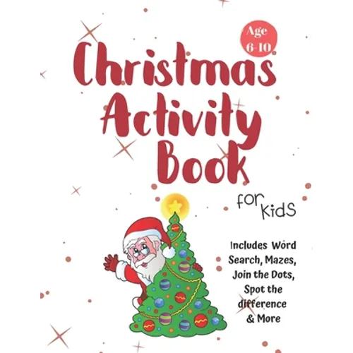 Christmas Activity Book for Kids: Ages 6-10: A Creative Holiday Coloring, Drawing, Word Search, Maze, Games, and Puzzle Art Activities Book for Boys a