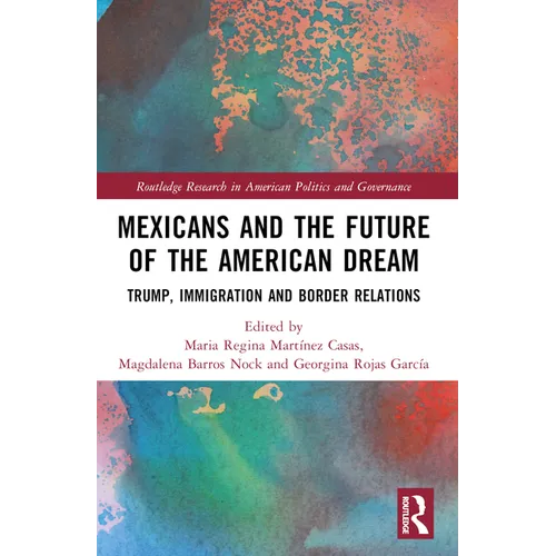 Mexicans and the Future of the American Dream: Trump, Immigration and Border Relations