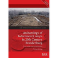 Archaeology of Internment Camps in 20th Century Brandenburg: Crime, camps, and commemoration