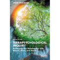 Terrapsychological Inquiry: Restorying Our Relationship with Nature, Place, and Planet