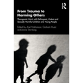 From Trauma to Harming Others: Therapeutic Work with Delinquent, Violent and Sexually Harmful Children and Young People