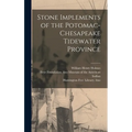 Stone Implements of the Potomac-Chesapeake Tidewater Province