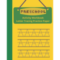 Preschool Activity Workbook, Letter Tracing Practice Paper: Paperback Cover, 8.5" x 11", Alphabet Writing Activities with Additional Blank Lined Pages
