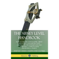 The Abney Level Handbook: How to Use the Topographic Abney Hand Level / Clinometer Tool - A Guide for the Experienced and Beginners, Complete with Dia