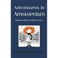 Adventures in Amsterdam: Bilingual Dutch-English Stories