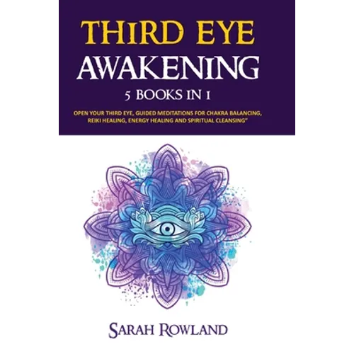 Third Eye Awakening: 5 in 1 Bundle: Open Your Third Eye Chakra, Expand Mind Power, Psychic Awareness, Enhance Psychic Abilities, Pineal Gland, Intuiti