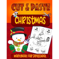 Christmas Cut & Paste - Workbook For Preschool: Christmas Scissor Skills Workbook for Kids Ages 3-5 Activity Book for Kids, Toddlers and Preschoolers