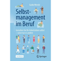 Selbstmanagement Im Beruf: Gestalten Sie Ihr Arbeitsleben Selbst - Sonst Tun Es Andere