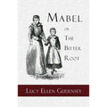 Mabel or the Bitter Root: A Tale of the Times of James the First