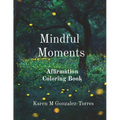 Mindful Moments: Affirmation Coloring Book