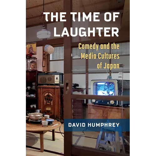 The Time of Laughter: Comedy and the Media Cultures of Japan Volume 101