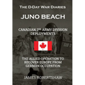 The D-Day War Diaries - Juno Beach (2023): Canadian 3rd Army Division Deployments