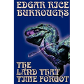 The Land That Time Forgot by Edgar Rice Burroughs, Science Fiction, Fantasy
