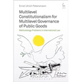 Multilevel Constitutionalism for Multilevel Governance of Public Goods: Methodology Problems in International Law