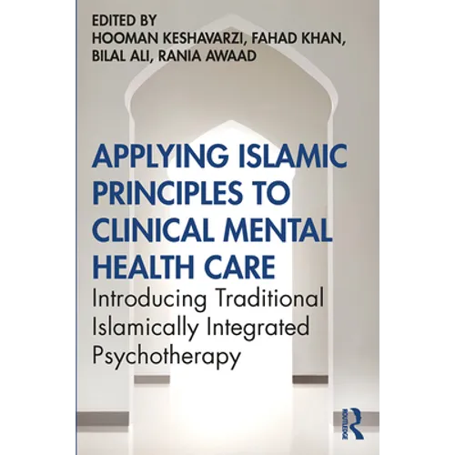 Applying Islamic Principles to Clinical Mental Health Care: Introducing Traditional Islamically Integrated Psychotherapy