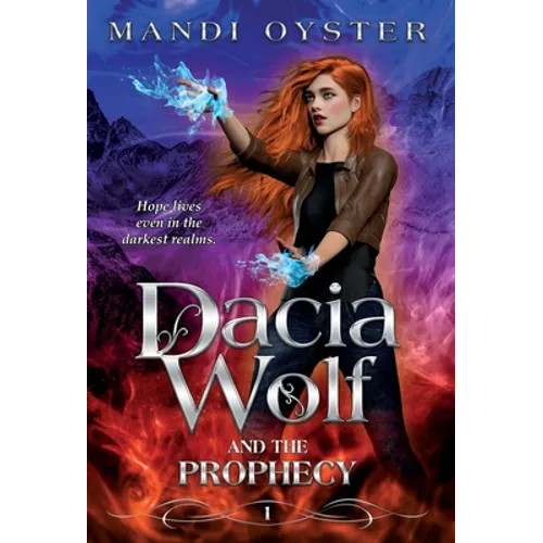 Dacia Wolf & the Prophecy: A magical coming of age fantasy novel