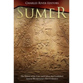 Sumer: The History of the Cities and Culture that Established Ancient Mesopotamia's First Civilization