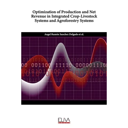 Optimization of Production and Net Revenue in Integrated Crop-Livestock Systems and Agroforestry Systems
