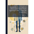 Mémoire Sur L'emploi Des Caustiques Dans Quelques Maladies De L'urètre...