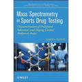 Mass Spectrometry in Sports Drug Testing: Characterization of Prohibited Substances and Doping Control Analytical Assays