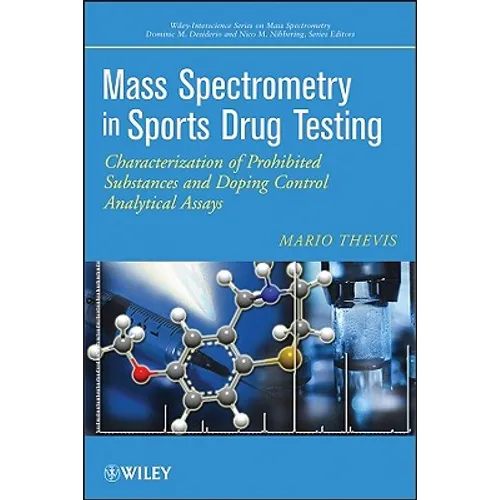 Mass Spectrometry in Sports Drug Testing: Characterization of Prohibited Substances and Doping Control Analytical Assays
