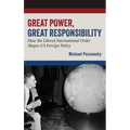 Great Power, Great Responsibility: How the Liberal International Order Shapes Us Foreign Policy