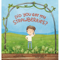 Did You Eat My Strawberries?: A story celebrating curiosity, kindness and friendship
