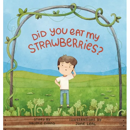 Did You Eat My Strawberries?: A story celebrating curiosity, kindness and friendship