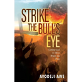 Strike the Bull's Eye: Getting God to Move When You Pray