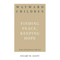 Wayward Children: Finding Peace, Keeping Hope