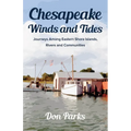 Chesapeake Winds and Tides: Journeys Among Eastern Shore Islands, Rovers and Communities