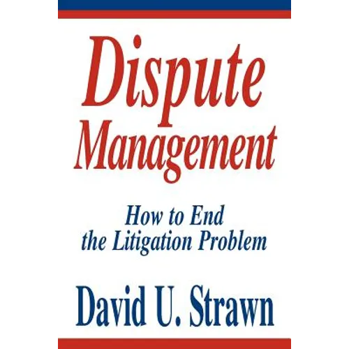 Dispute Management: How to End the Litigation Problem
