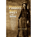 Pioneer Days in the Southwest from 1850 to 1879: Thrilling Descriptions of Buffalo Hunting, Indian Fighting and Massacres, Cowboy Life and Home Buildi