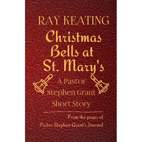 Christmas Bells at St. Mary's: A Pastor Stephen Grant Short Story
