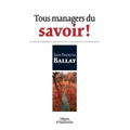 Tous managers du savoir !: La seule ressource qui prend de la valeur en la partageant