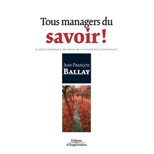Tous managers du savoir !: La seule ressource qui prend de la valeur en la partageant - Paperback
