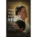 That Was Father Stu: A Memoir of My Priestly Brother and Friend