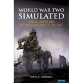 World War Two Simulated: Digital Games and Reconfigurations of the Past