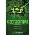 Ciberseguridad: 3 en 1 Guía para principiantes + Consejos y trucos + Medidas avanzadas y efectivas para proteger sus cyber networks