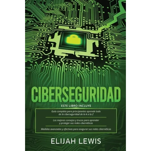 Ciberseguridad: 3 en 1 Guía para principiantes + Consejos y trucos + Medidas avanzadas y efectivas para proteger sus cyber networks