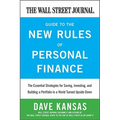 The Wall Street Journal Guide to the New Rules of Personal Finance: Essential Strategies for Saving, Investing, and Building a Portfolio in a World Tu
