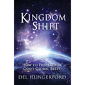 Kingdom Shift: How to Prepare for God's Global Reset